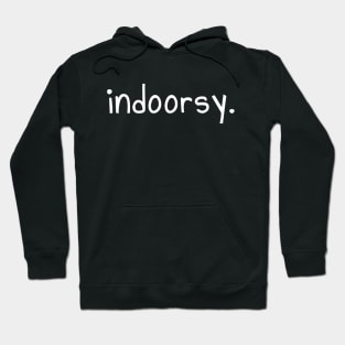 Indoorsy T-Shirt and Apparel for Introverts Hoodie